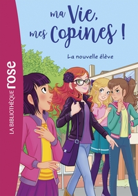 MA VIE, MES COPINES - T18 - MA VIE, MES COPINES 18 - LA NOUVELLE ELEVE