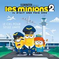 MINIONS 2 - LE CIEL POUR SEULE LIMITE