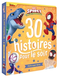 SPIDEY ET SES AMIS EXTRAORDINAIRES - 30 HISTOIRES POUR LE SOIR : PETITS SUPER-HEROS
