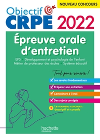 OBJECTIF CRPE 2022 : EPREUVE ORALE EPS, DEVELOPPEMENT DE L'ENFANT, METIER DE PROFESSEUR DES ECOLES