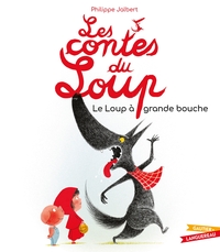 LES CONTES DU LOUP - LE LOUP A GRANDE BOUCHE