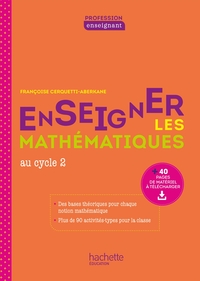 PROFESSION ENSEIGNANT - ENSEIGNER LES MATHEMATIQUES AU CYCLE 2 - ED. 2021