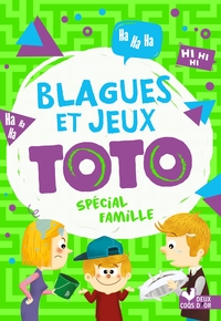 BLAGUES ET JEUX TOTO SPECIAL FAMILLE