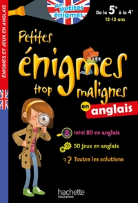 PETITES ENIGMES TROP MALIGNES - ANGLAIS DE LA 5E A LA 4E - CAHIER DE VACANCES 2021