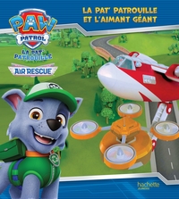 LA PAT' PATROUILLE ET L'AIMANT GEANT - ALBUM D'HISTOIRE