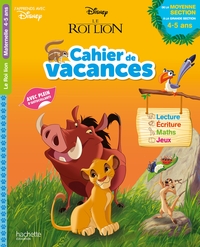 DISNEY - LE ROI LION - DE LA MOYENNE A LA GRANDE SECTION - CAHIER DE VACANCES 2021