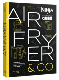 AIRFRYER & CO - NINJA X GASTRONOGEEK