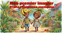 Mon premier imagier : fruits et légumes exotiques
