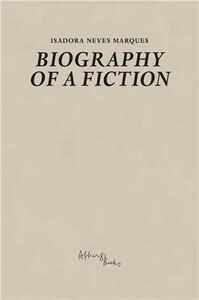 Isadora Neves Marques Biography of a Fiction /franCais