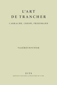 L'ART DE TRANCHER. CARRACHE, CRESPI, FRIEDMANN