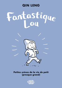 FANTASTIQUE LOU - FANTASTIQUE LOU - PETITES SCENES DE LA VIE DE PETIT PRESQUE GRAND
