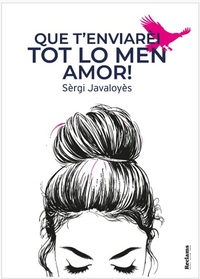 Que t'enviarèi tot lo men amor