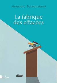 La Fabrique des effacées - Ce que le monde politique fait aux femmes