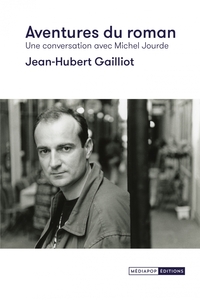 Aventures du roman - Une conversation avec Michel Jourde