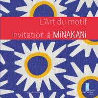 L'Art du Motif - Invitation à Minakani