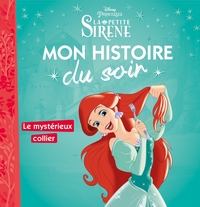 LA PETITE SIRENE - MON HISTOIRE DU SOIR - ARIEL ET LE MYSTERIEUX COLLIER - DISNEY PRINCESSES