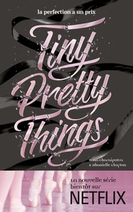 Tiny Pretty Things Tome 1 Tiny Pretty Things