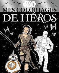STAR WARS - Mes Coloriages de Héros