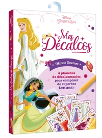 DISNEY PRINCESSES - POCHETTE MES DECALCOS - HAUTE COUTURE - 4 PLANCHES DE DECALCOMANIES