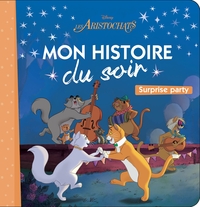 LES ARISTOCHATS - MON HISTOIRE DU SOIR - LA FETE SURPRISE - DISNEY