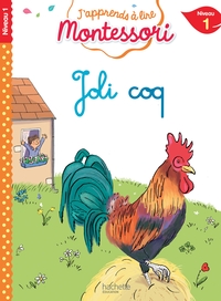 JOLI COQ, NIVEAU 1 - J'APPRENDS A LIRE MONTESSORI