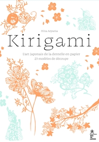 KIRIGAMI - L'ART JAPONAIS DE LA DENTELLE EN PAPIER