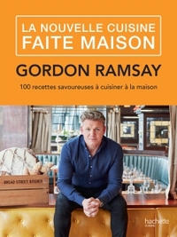 LA NOUVELLE CUISINE FAITE MAISON - 100 RECETTES SAVOUREUSES A CUISINER A LA MAISON