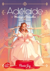 ADELAIDE - TOME 2 - MARIAGE A VERSAILLES