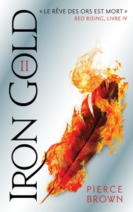 RED RISING - T04 - RED RISING - LIVRE 4 - IRON GOLD - PARTIE 2