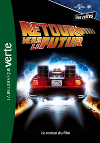 FILMS CULTES UNIVERSAL - T03 - FILMS CULTES UNIVERSAL 03 - RETOUR VERS LE FUTUR - LE ROMAN DU FILM