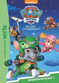 Paw Patrol La Pat' Patrouille 05 - Mission spatiale