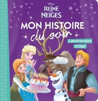 LA REINE DES NEIGES - MON HISTOIRE DU SOIR - L'ANNIVERSAIRE D'OLAF - DISNEY - .