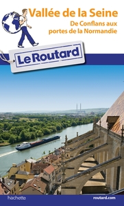 GUIDE DU ROUTARD VALLEE DE LA SEINE - DE CONFLANS AUX PORTES DE LA NORMANDIE
