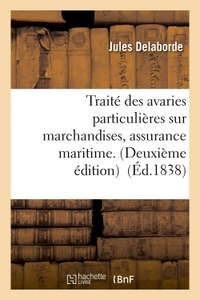 TRAITE DES AVARIES PARTICULIERES SUR MARCHANDISES, ASSURANCE MARITIME.