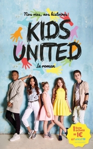 NOS VIES, NOS HISTOIRES - KIDS UNITED - LE ROMAN