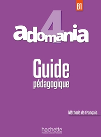 Adomania 4 - Guide Pédagogique (B1)