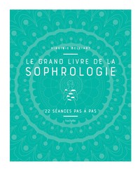 Le grand livre de la Sophrologie