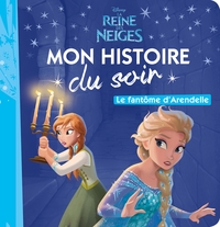 LA REINE DES NEIGES  - Mon Histoire du Soir - Le fantôme d'Arendelle - Disney