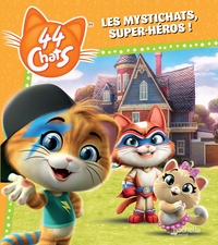 44 CHATS - LES MYSTICHATS, SUPER-HEROS !