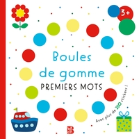 BOULES DE GOMME - PREMIERS MOTS