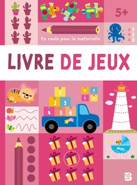 En route pour la maternelle - Livre de jeux 5+