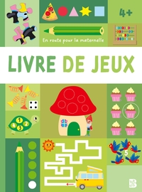 En route pour la maternelle - Livre de jeux : 4+