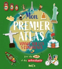 MON PREMIER ATLAS (VOYAGE SUR LES 5 CONTINENTS)