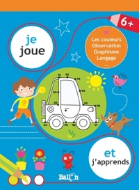 JE JOUE ET J'APPRENDS DES 6 ANS