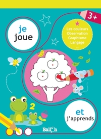 JE JOUE ET J'APPRENDS DES 3 ANS