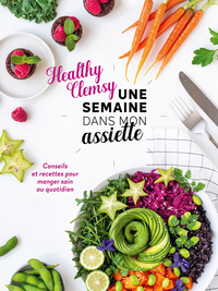 UNE SEMAINE DANS MON ASSIETTE - CONSEILS ET RECETTES POUR MANGER SAIN AU QUOTIDIEN