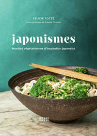 JAPONISMES [II] - RECETTES VEGETARIENNES D'INSPIRATION JAPONAISE