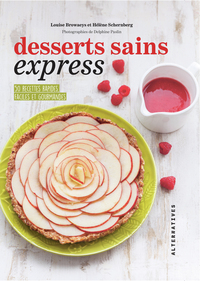 DESSERTS SAINS EXPRESS - 50 RECETTES RAPIDES, FACILES ET GOURMANDES