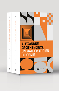 RECOLTES ET SEMAILLES I, II - REFLEXIONS ET TEMOIGNAGE SUR UN PASSE DE MATHEMATICIEN