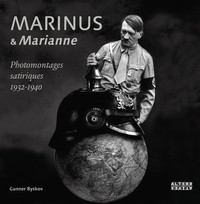 MARINUS ET "MARIANNE" - PHOTOMONTAGES SATIRIQUES 1932-1940